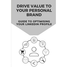 (英文圖書) Drive Value To Your Personal Brand: Guide To Optimising Your LinkedIn Profile: Spruce Up Your... 平裝版, Independently Published, 英文