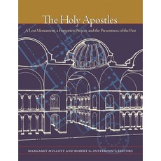 The Holy Apostles: A Lost Monument a Forgotten Project and the Presentness of the Past 精裝版, Dumbarton Oaks Research Library & Collection, 英文