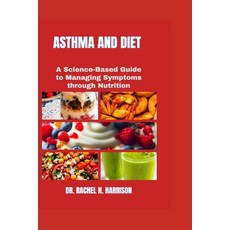 (英文圖書) Asthma and Diet: A Science-Based Guide to Managing Symptoms through Nutrition 平裝版, Independently Published, 英文