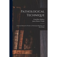 (英文圖書) Pathological Technique: a Practical Manual for Workers in Pathological Histology and Bacterio... 平裝版, Legare Street Press, 英文