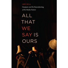 (英文圖書) All That We Say Is Ours: Guujaaw and the Reawakening of the Haida Nation 平裝版, Douglas & McIntyre, 英文