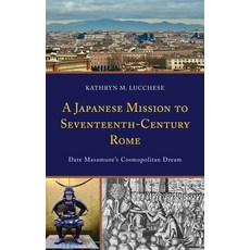 (英文圖書) A Japanese Mission to Seventeenth-Century Rome: Date Masamune's Cosmopolitan Dream 精裝版, Lexington Books, 英文