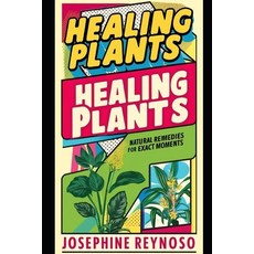 (英文圖書) Healing Plants: Natural Remedies for Exact Moments 平裝版, Independently Published, 英文