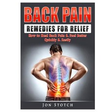 Back Pain Remedies for Relief: How to Heal Back Pain & Feel Better Quickly & Easily 平裝版, Abbott Properties, 英文