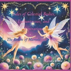 (英文圖書) Tales of Celestial Bodies Enchantresses and Aspirations: The Realm of Marvels 平裝版, Independently Published, 英文
