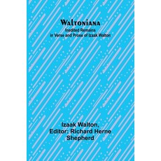 (英文圖書) Waltoniana: Inedited Remains in Verse and Prose of Izaak Walton 平裝版, Alpha Edition, 英文