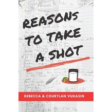 (英文圖書) Reasons To Take A Shot: When Life Needs Liquor 平裝版, Independently Published, 英文