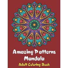 Amazing Patterns Mandala Adult Coloring Book: Coloring books for adults fantastic geometric mandala ... 平裝版, Independently Published, 英文