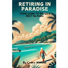 (英文圖書) Retiring in Paradise: Your Guide to Belize's Best Islands 平裝版, Independently Published, 英文