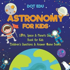 (英文圖書)Astronomy for Kids Earth Space & Planets Quiz Book for Kids Children's Question... 平裝版, Dot Edu, 英文