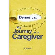 (英文圖書) Dementia: My Journey as a Caregiver 平裝版, Xlibris Us, 英文