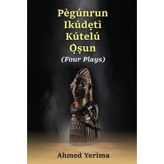 (英文圖書) Pègúnrun Ikúdètì Kútelù Òsun： Four Plays 平裝版, Alpha Crownes Publishing, 英文