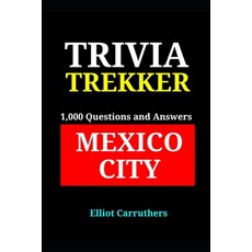 (英文圖書) Mexico City - 1 000 Trivia Fact and Questions: Trivia Trekker 平裝版, Independently Published, 英文