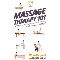 (英文圖書) Massage Therapy 101: 101 Tips to Start Grow and Succeed as a Massage Therapist 精裝版, Howexpert, 英文