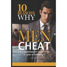 (英文圖書) 10 Reasons Why Men Cheat: A Comprehensive Guide to the Causes of Infidelity 平裝版, Independently Published, 英文