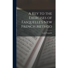 (英文圖書) A Key to the Exercises of Fasquelle's New French Method 精裝版, Legare Street Press, 英文