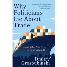 (英文圖書) Why Politicians Lie About Trade: ... and What You Need to Know About It 精裝版, Canbury Press, 英文