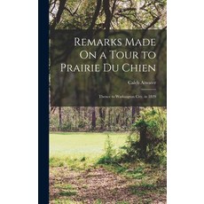 (英文圖書) Remarks Made On a Tour to Prairie Du Chien: Thence to Washington City in 1829 精裝版, Legare Street Press, 英文