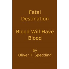 (英文圖書) Fatal Destination - Blood Will Have Blood 平裝版, Oliver Spedding, 英文
