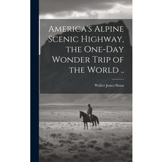 (英文圖書) America's Alpine Scenic Highway the One-day Wonder Trip of the World .. 精裝版, Legare Street Press, 英文