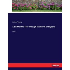 (英文圖書) A Six Months Tour Through the North of England: Vol. 3 平裝版, Hansebooks, 英文