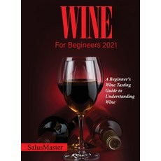 (英文圖書) Wine for Begineers 2021: A Beginner's Wine Tasting Guide to Understanding Wine 精裝版, Salusmaster, 英文