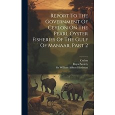(英文圖書) Report To The Government Of Ceylon On The Pearl Oyster Fisheries Of The Gulf Of Manaar Part 2 精裝版, Legare Street Press, 英文