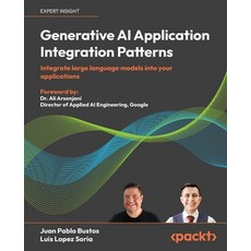 (英文圖書) Generative AI Application Integration Patterns: Integrate large language models... 平裝版, Packt Publishing, 英文