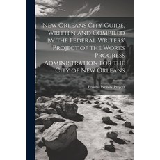 (英文圖書) New Orleans City Guide Written and Compiled by the Federal Writers' Project of the Works Pro... 平裝版, Legare Street Press, English