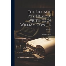 (英文圖書) The Life and Posthumous Writings of William Cowper; Volume I 平裝版, Legare Street Press, 英文