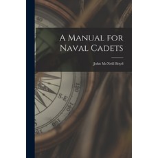 (英文圖書) A Manual for Naval Cadets 平裝版, Legare Street Press, 英文