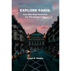 (英文圖書) Explore Paris: Your One Stop Resource For The Perfect Trip 平裝版, Independently Published, 英文