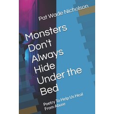 (英文圖書) Monsters Don't Always Under the Bed: Poetry To Help Us Heal From Abuse 平裝版, Independently Published, 英文