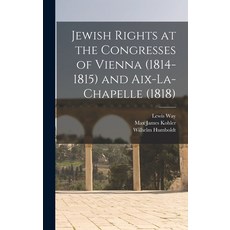 (英文圖書) Jewish Rights at the Congresses of Vienna (1814-1815) and Aix-La-Chapelle (1818) 精裝版, Legare Street Press, 英文