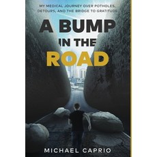 (英文圖書) A Bump in the Road: My Medical Journey over Potholes Detours and the Bridge to Gratitude 精裝版, New Degree Press, 英文