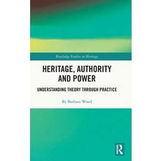 (英文圖書) Heritage Authority and Power: Understanding Theory Through Practice 精裝版, Routledge, 英文