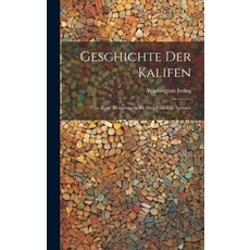 (英文圖書) Geschichte Der Kalifen: Vom Tode Mohammeds Bis Zum Einfall In Spanien 精裝版, Legare Street Press, 英文