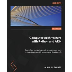 (英文圖書) Practical Computer Architecture with Python and ARM: An introductory guide for enthusiasts an... 平裝版, Packt Publishing, 英文