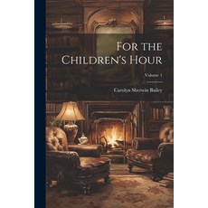 (英文圖書)For the Children's Hour; Volume 1 平裝版, Legare Street Press, 英文