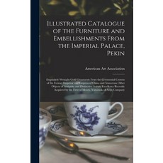 (英文圖書) Illustrated Catalogue of the Furniture and Embellishments From the Imperial Palace Pekin: Ex... 精裝版, Legare Street Press, 英文