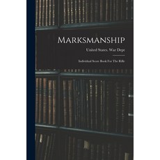 (英文圖書) Marksmanship: Individual Score Book For The Rifle 平裝版, Legare Street Press, 英文