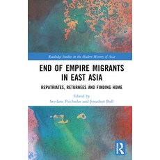 (英文圖書) End of Empire Migrants in East Asia: Repatriates Returnees and Finding Home 精裝版, Routledge, 英文