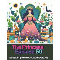 (英文圖書)The princess episode 50: A book of princess activities age 8-12 平裝版, Independently Published, 英文