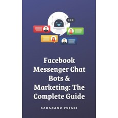 (英文圖書) Facebook Messenger Chat Bots & Marketing: The Complete Guide 平裝版, Independently Published, 英文