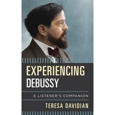 (英文圖書) Experiencing Debussy: A Listener's Companion 精裝版, Rlpg/Galleys, 英文
