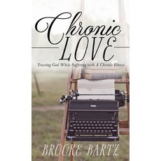 (英文圖書) Chronic Love: Trusting God While Suffering with A Chronic Illness 精裝版, Emerald House Group, 英文