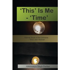 (英文圖書) 'This' Is Me - 'Time': Eternal Souls of the Universe - 'Time' and 'Woman' 平裝版, Independently Published, 英文