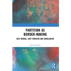 (英文圖書) Partition as Border-Making: East Bengal East Pakistan and Bangladesh 平裝版, Routledge Chapman & Hall, 英文