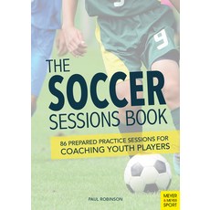 (英文圖書) The Soccer Sessions Book: 86 Prepared Practice Sessions for Coaching Youth Players 平裝版, Meyer & Meyer Fachverlag un..., 英文