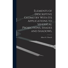 (英文圖書) Elements of Descriptive Geometry With its Applications to Spherical Projections Shades and S... 精裝版, Legare Street Press, 英文